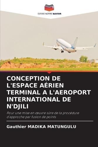 Conception de l'Espace Aérien Terminal a l'Aeroport International de n'Djili