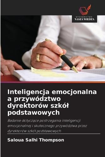 Inteligencja emocjonalna a przywództwo dyrektorów szkól podstawowych