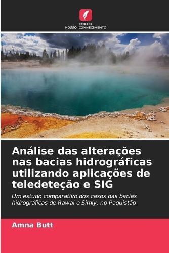 Análise das alterações nas bacias hidrográficas utilizando aplicações de teledeteção e SIG