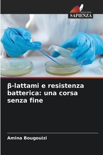 &#946;-lattami e resistenza batterica: una corsa senza fine