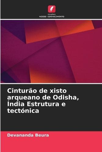 Cinturão de xisto arqueano de Odisha, Índia Estrutura e tectónica