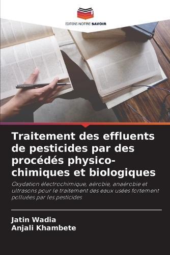 Traitement des effluents de pesticides par des procédés physico-chimiques et biologiques