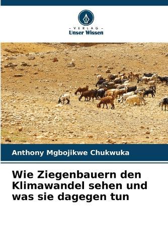 Wie Ziegenbauern den Klimawandel sehen und was sie dagegen tun