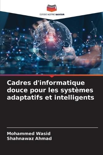 Cadres d'informatique douce pour les systèmes adaptatifs et intelligents