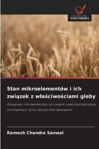 Stan mikroelementów i ich zwi&#261;zek z wla&#347;ciwo&#347;ciami gleby