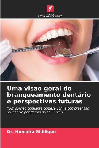 Uma visão geral do branqueamento dentário e perspectivas futuras