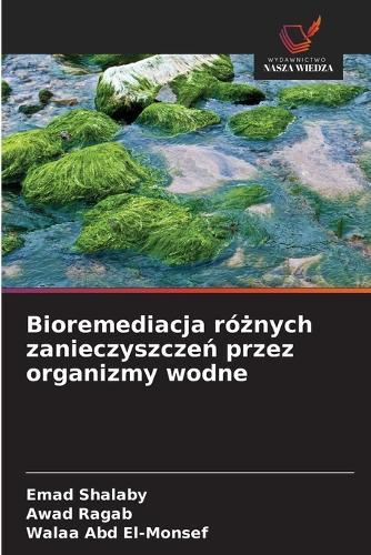 Bioremediacja ró&#380;nych zanieczyszcze&#324; przez organizmy wodne