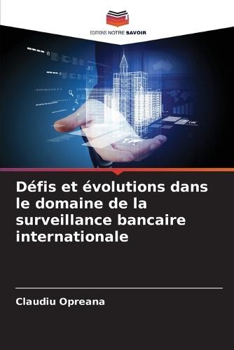 Défis et évolutions dans le domaine de la surveillance bancaire internationale