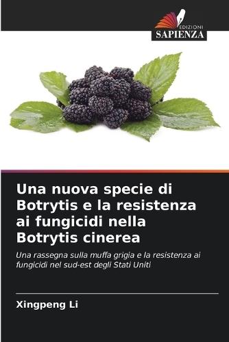 Una nuova specie di Botrytis e la resistenza ai fungicidi nella Botrytis cinerea