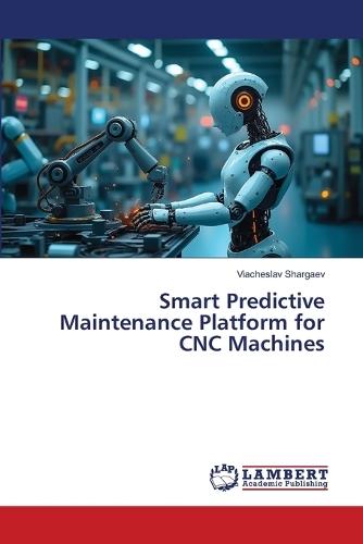 Smart Predictive Maintenance Platform for CNC Machines