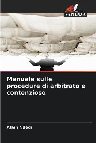 Manuale sulle procedure di arbitrato e contenzioso