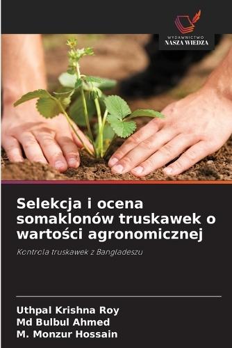 Selekcja i ocena somaklonów truskawek o warto&#347;ci agronomicznej