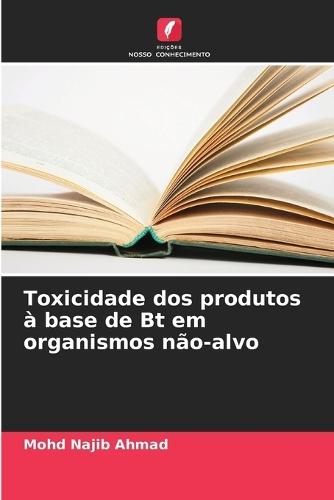 Toxicidade dos produtos à base de Bt em organismos não-alvo