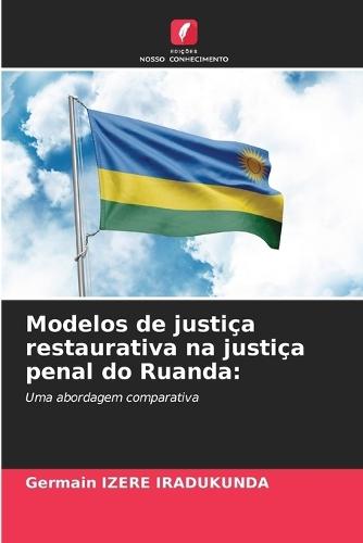 Modelos de justiça restaurativa na justiça penal do Ruanda