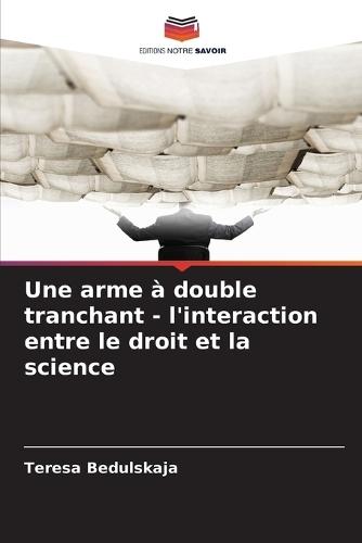 Une arme à double tranchant - l'interaction entre le droit et la science