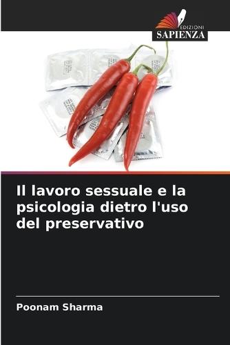 Il lavoro sessuale e la psicologia dietro l'uso del preservativo