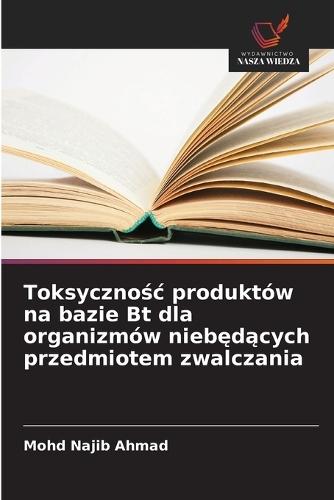 Toksycznośc produktów na bazie Bt dla organizmów niebędących przedmiotem zwalczania