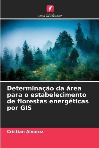 Determinação da área para o estabelecimento de florestas energéticas por GIS