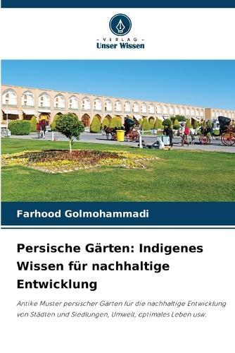 Persische Gärten: Indigenes Wissen für nachhaltige Entwicklung