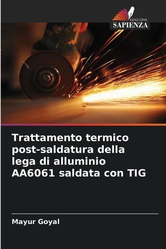 Trattamento termico post-saldatura della lega di alluminio AA6061 saldata con TIG