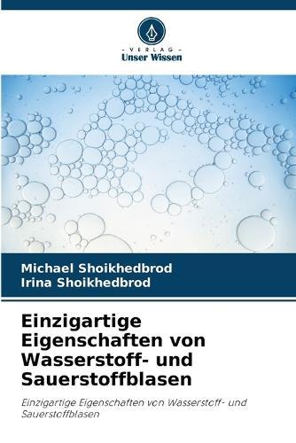 Einzigartige Eigenschaften von Wasserstoff- und Sauerstoffblasen