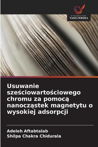 Usuwanie sześciowartościowego chromu za pomocą nanocząstek magnetytu o wysokiej adsorpcji