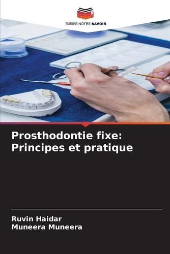 Prosthodontie fixe: Principes et pratique