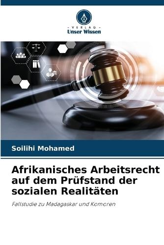 Afrikanisches Arbeitsrecht auf dem Prüfstand der sozialen Realitäten
