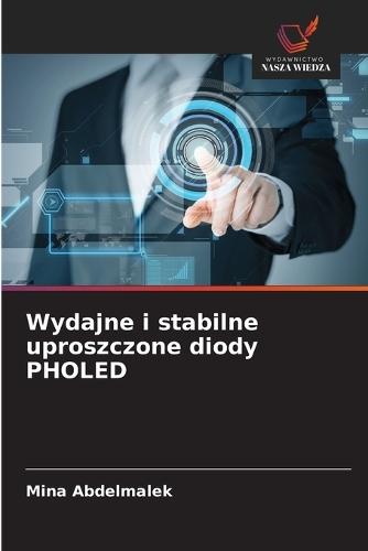 Wydajne i stabilne uproszczone diody PHOLED