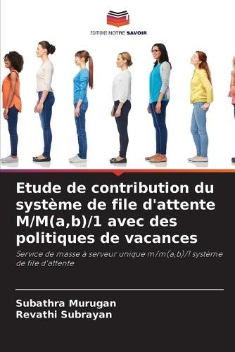 Etude de contribution du système de file d'attente M/M(a, b)/1 avec des politiques de vacances