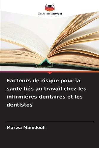 Facteurs de risque pour la santé liés au travail chez les infirmières dentaires et les dentistes