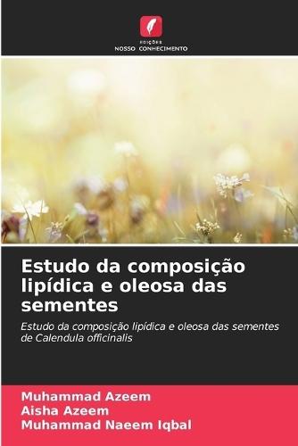 Estudo da composição lipídica e oleosa das sementes
