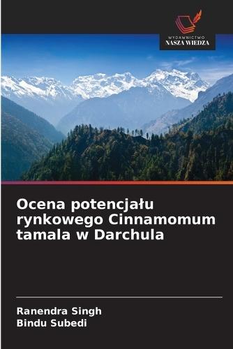 Ocena potencjalu rynkowego Cinnamomum tamala w Darchula