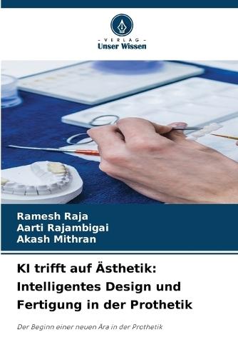 KI trifft auf Ästhetik: Intelligentes Design und Fertigung in der Prothetik