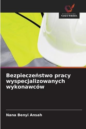 Bezpieczeństwo pracy wyspecjalizowanych wykonawców
