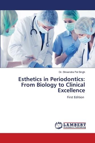 Esthetics in Periodontics: From Biology to Clinical Excellence