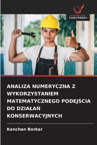 Analiza Numeryczna Z Wykorzystaniem Matematycznego PodejŚcia Do DzialaŃ Konserwacyjnych