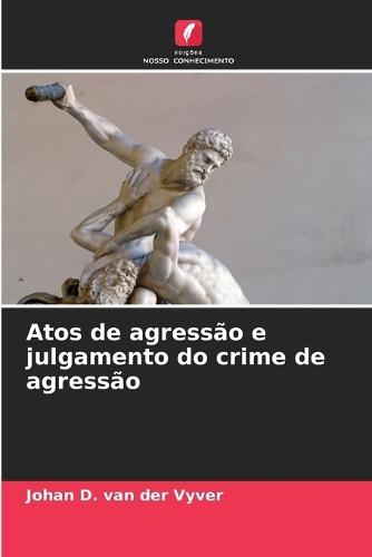 Atos de agressão e julgamento do crime de agressão