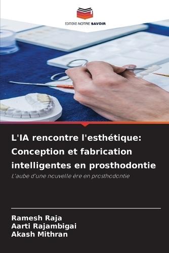 L'IA rencontre l'esthétique: Conception et fabrication intelligentes en prosthodontie