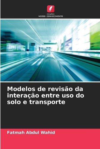 Modelos de revisão da interação entre uso do solo e transporte