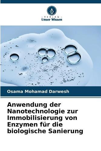 Anwendung der Nanotechnologie zur Immobilisierung von Enzymen für die biologische Sanierung