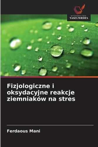 Fizjologiczne i oksydacyjne reakcje ziemniaków na stres