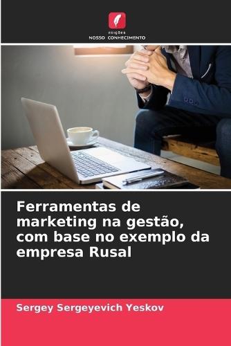 Ferramentas de marketing na gestão, com base no exemplo da empresa Rusal