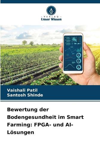 Bewertung der Bodengesundheit im Smart Farming: FPGA- und AI-Lösungen