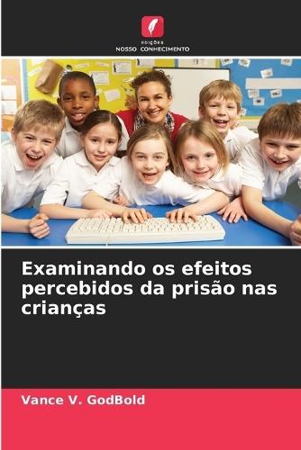 Examinando os efeitos percebidos da prisão nas crianças