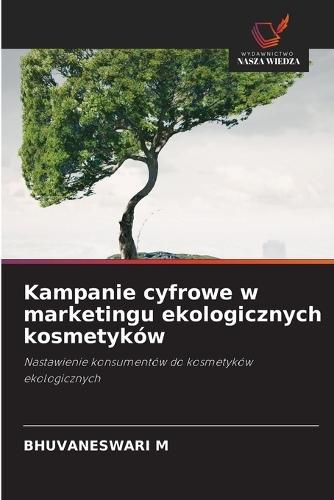 Kampanie cyfrowe w marketingu ekologicznych kosmetyków