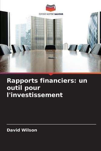 Rapports financiers: un outil pour l'investissement