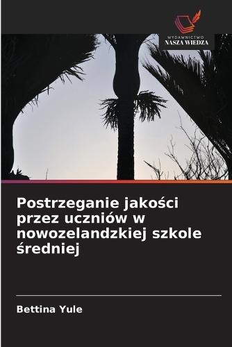 Postrzeganie jakości przez uczniów w nowozelandzkiej szkole średniej