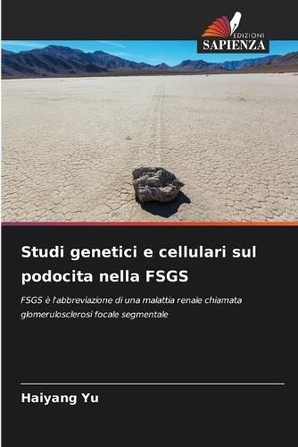 Studi genetici e cellulari sul podocita nella FSGS