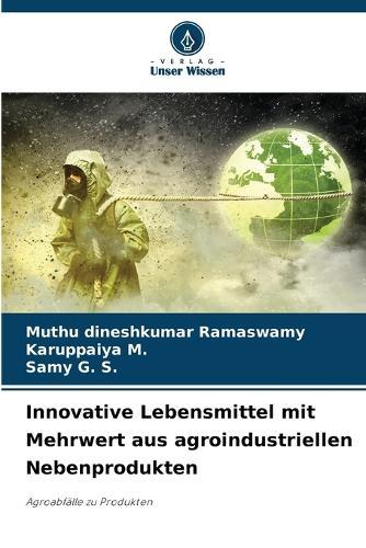 Innovative Lebensmittel mit Mehrwert aus agroindustriellen Nebenprodukten